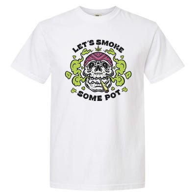 Let's Smoke Some Pot Skull Garment-Dyed Heavyweight T-Shirt