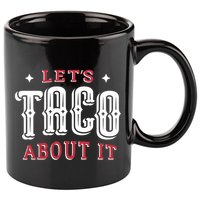 Lets Taco About It 11oz C Handle Ceramic Mug