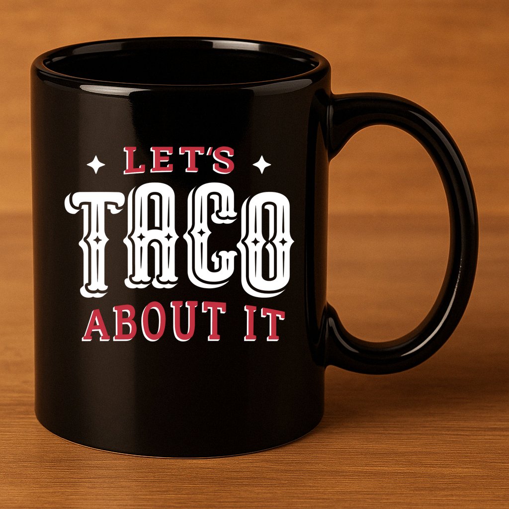 Lets Taco About It 11oz C Handle Ceramic Mug