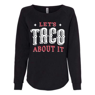 Lets Taco About It Womens California Wash Sweatshirt