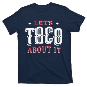 Lets Taco About It T-Shirt