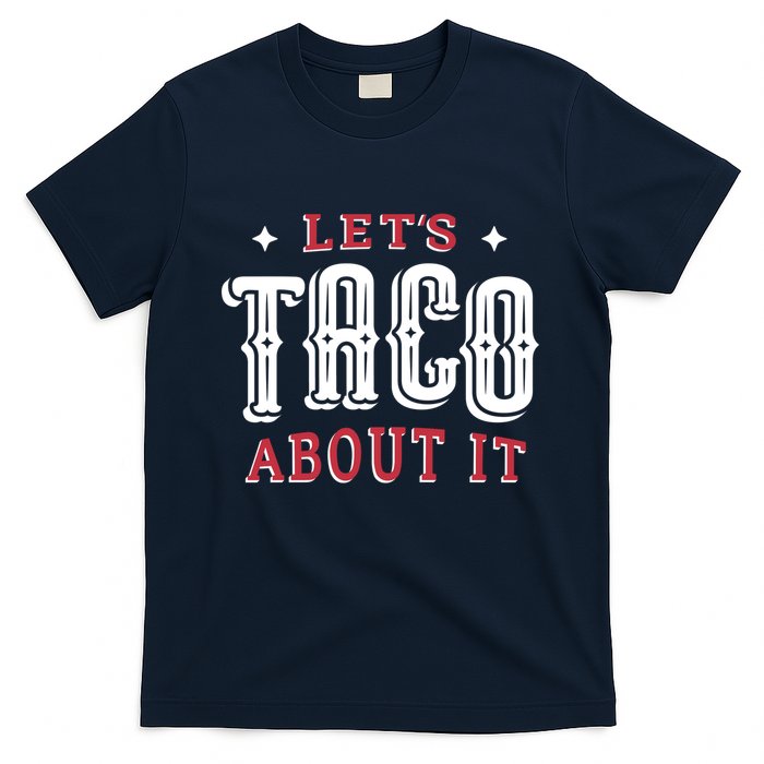 Lets Taco About It T-Shirt