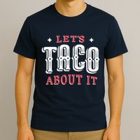 Lets Taco About It T-Shirt