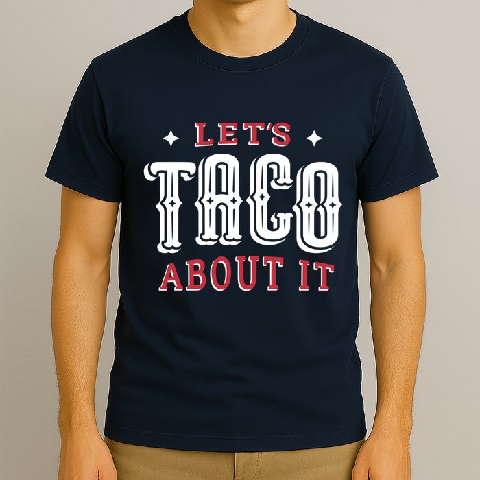 Lets Taco About It T-Shirt