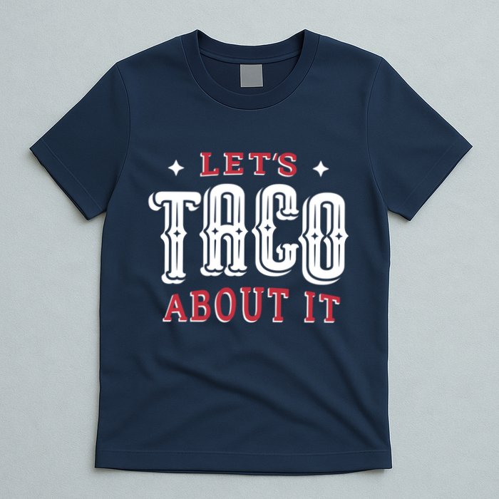 Lets Taco About It T-Shirt
