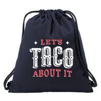 Lets Taco About It Drawstring Bag