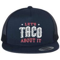 Lets Taco About It Flat Bill Trucker Hat