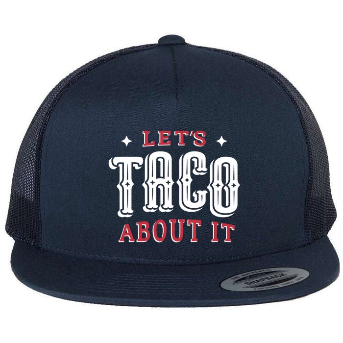 Lets Taco About It Flat Bill Trucker Hat