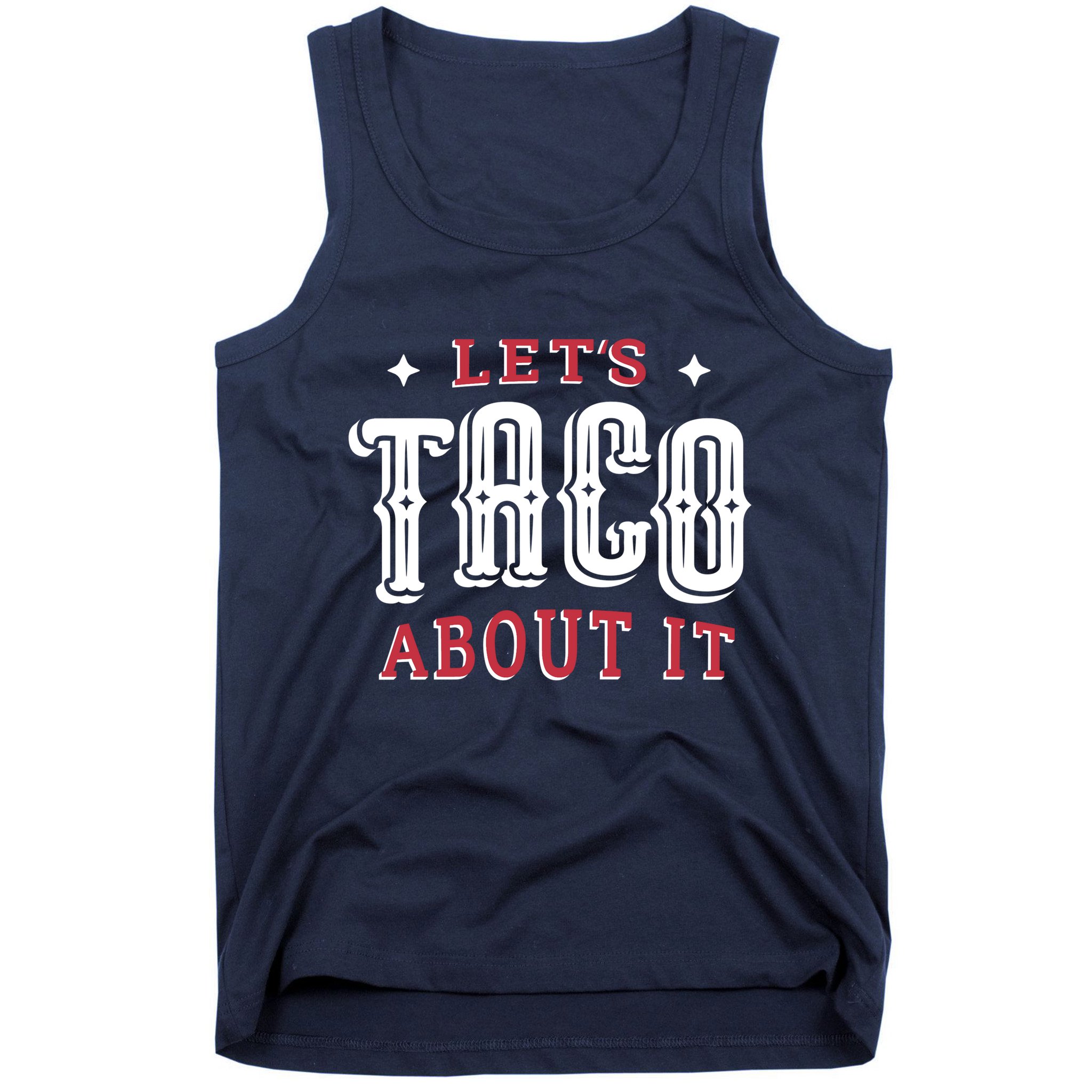 Lets Taco About It Tank Top
