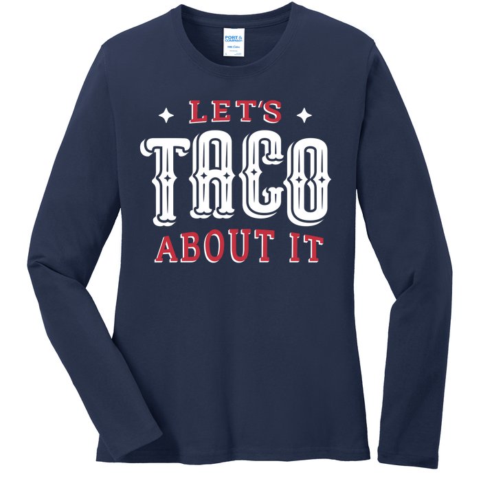 Lets Taco About It Ladies Long Sleeve Shirt