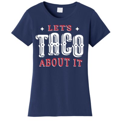 Lets Taco About It Women's T-Shirt