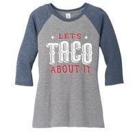 Lets Taco About It Women's Tri-Blend 3/4-Sleeve Raglan Shirt