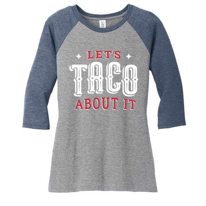 Lets Taco About It Women's Tri-Blend 3/4-Sleeve Raglan Shirt