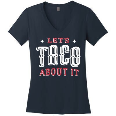 Lets Taco About It Women's V-Neck T-Shirt