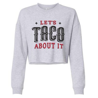 Lets Taco About It Cropped Pullover Crew