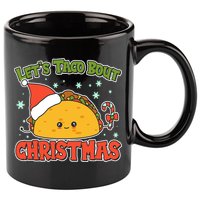Let's Taco Bout Cute Funny Christmas 11oz C Handle Ceramic Mug