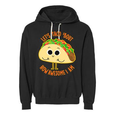 Let's Taco Bout How Awesome I Am Garment-Dyed Fleece Hoodie