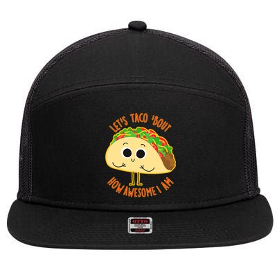 Let's Taco Bout How Awesome I Am 7 Panel Mesh Trucker Snapback Hat