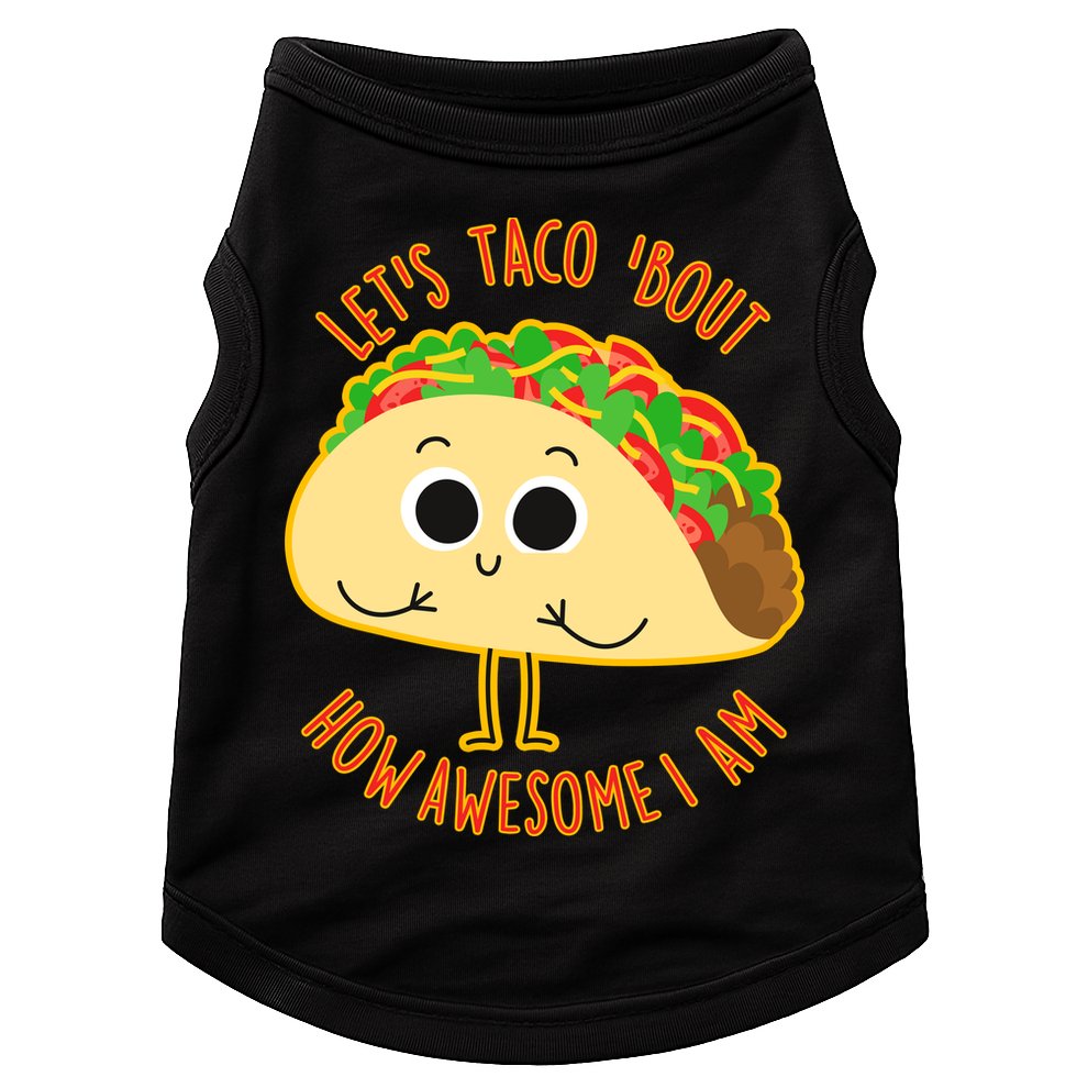Let's Taco Bout How Awesome I Am Doggie Tank