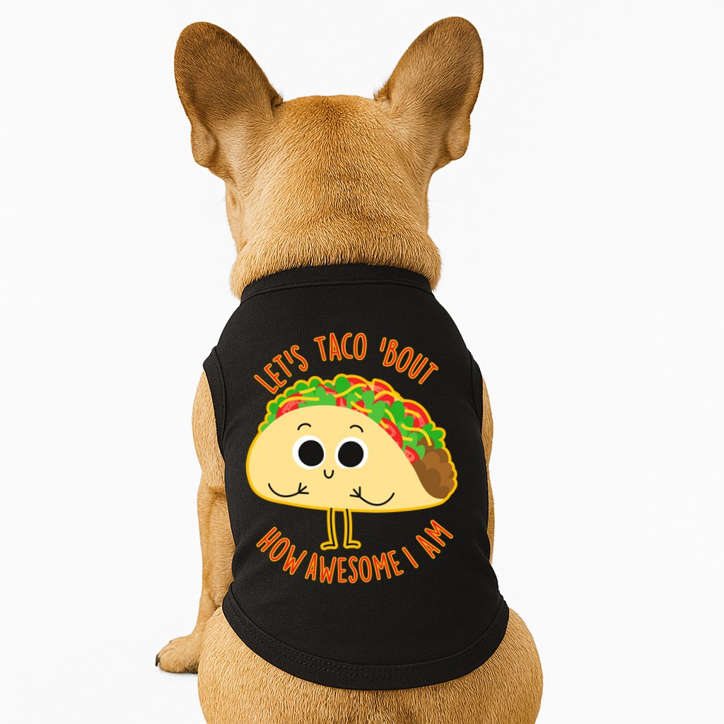 Let's Taco Bout How Awesome I Am Doggie Tank