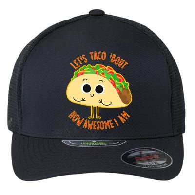 Let's Taco Bout How Awesome I Am Flexfit Unipanel Trucker Cap