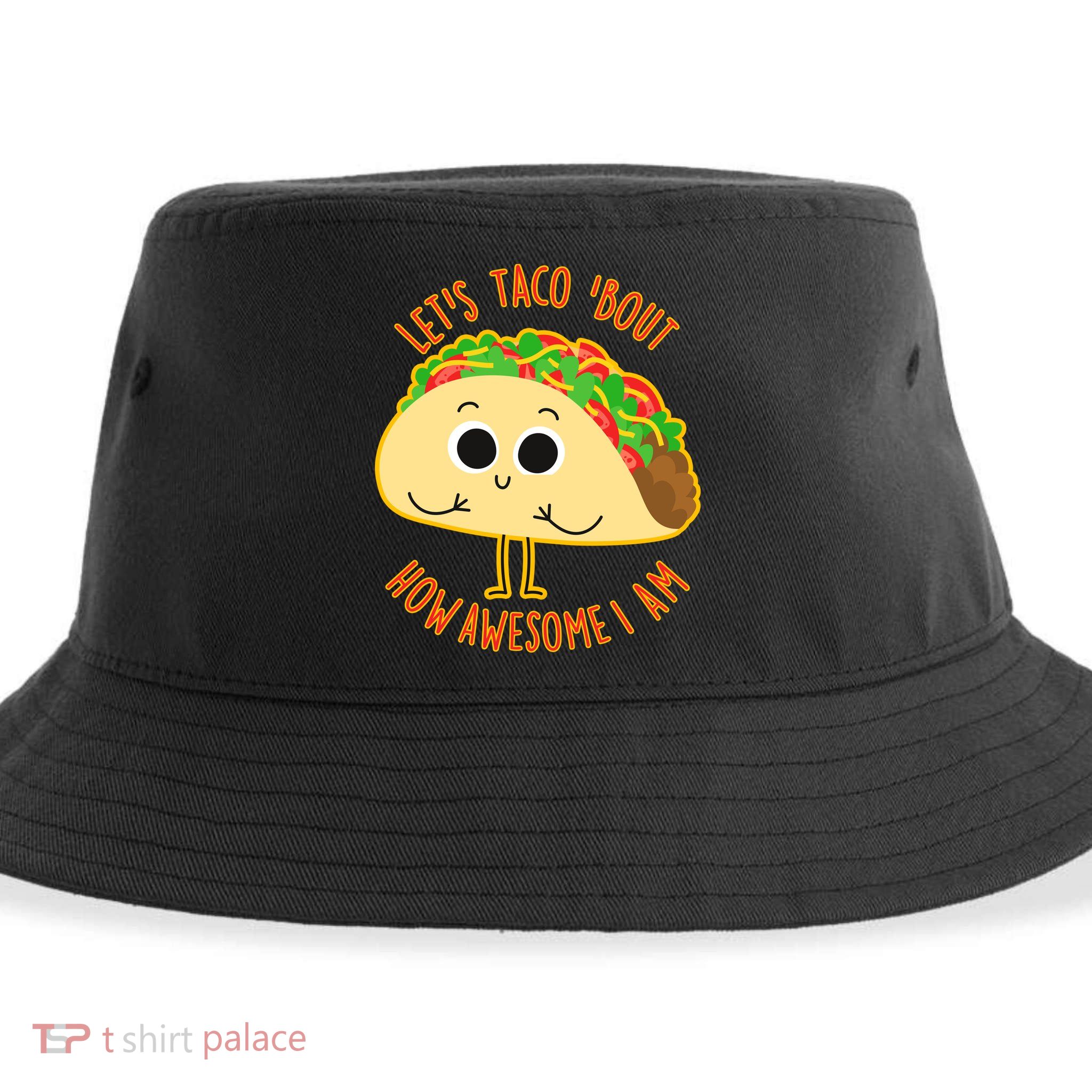 Let's Taco Bout How Awesome I Am Sustainable Bucket Hat