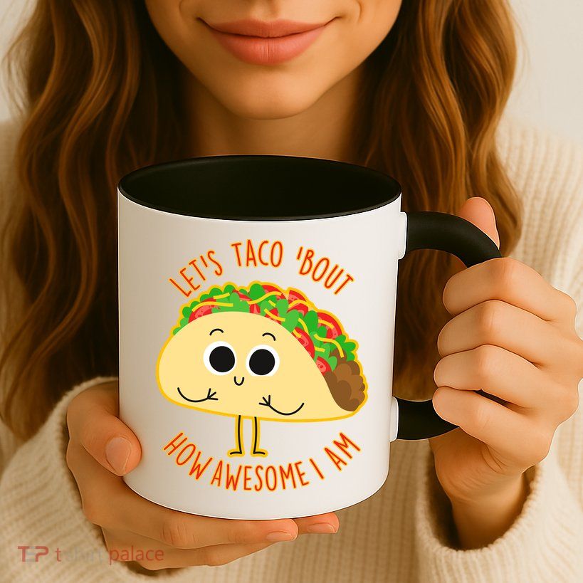 Let's Taco Bout How Awesome I Am Mug