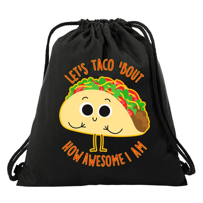 Let's Taco Bout How Awesome I Am Drawstring Bag