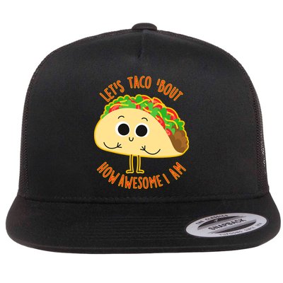 Let's Taco Bout How Awesome I Am Flat Bill Trucker Hat