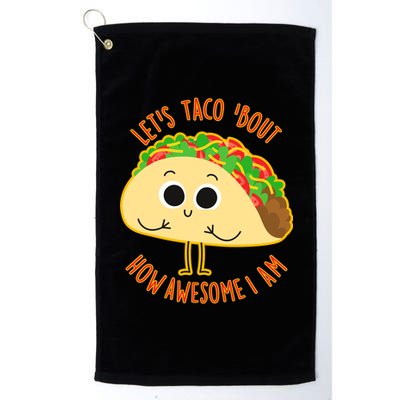 Let's Taco Bout How Awesome I Am Platinum Collection Golf Towel