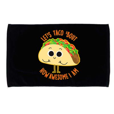 Let's Taco Bout How Awesome I Am Microfiber Hand Towel