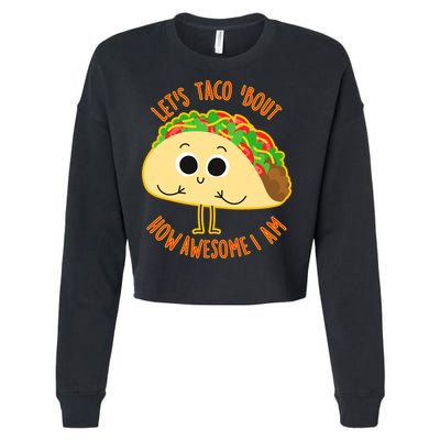 Let's Taco Bout How Awesome I Am Cropped Pullover Crew