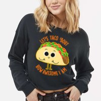 Let's Taco Bout How Awesome I Am Cropped Pullover Crew
