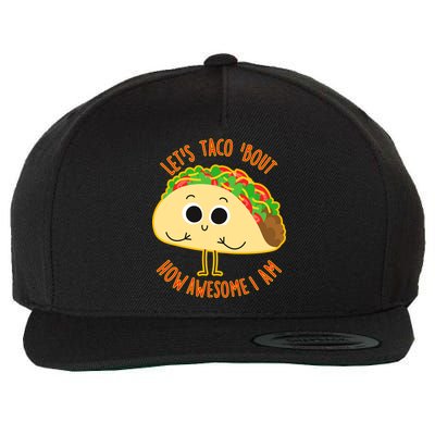 Let's Taco Bout How Awesome I Am Wool Snapback Cap