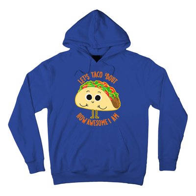 Let's Taco Bout How Awesome I Am Hoodie