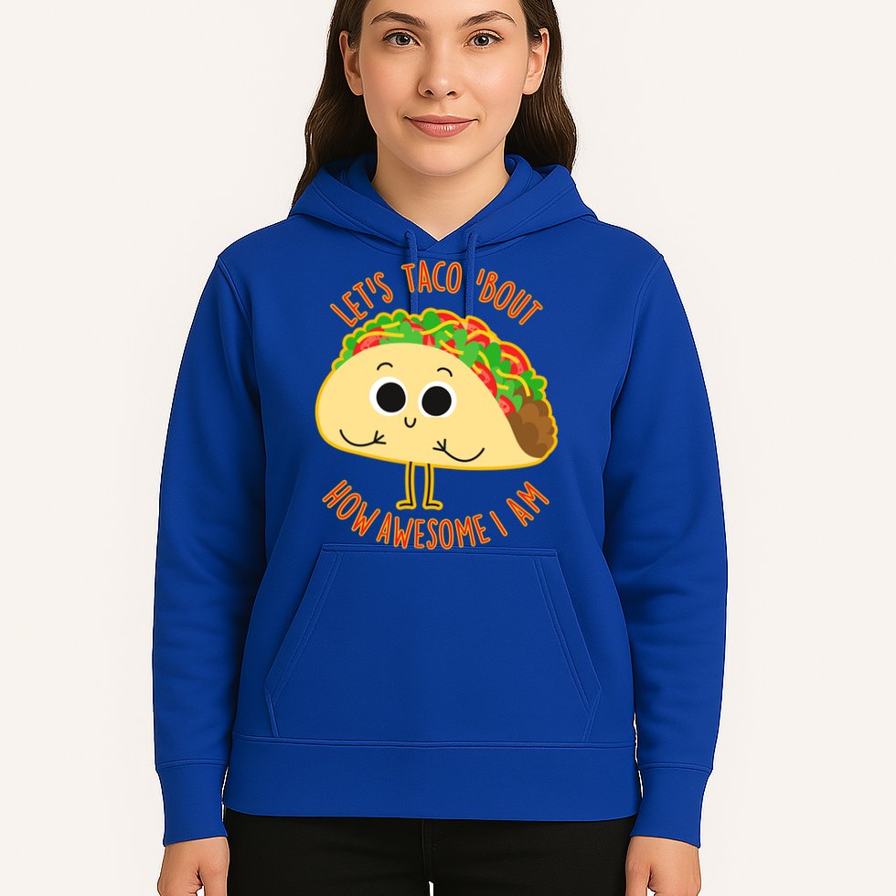Let's Taco Bout How Awesome I Am Hoodie