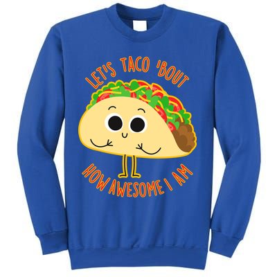 Let's Taco Bout How Awesome I Am Sweatshirt