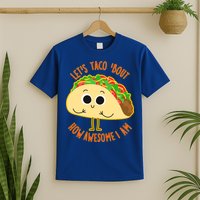 Let's Taco Bout How Awesome I Am T-Shirt