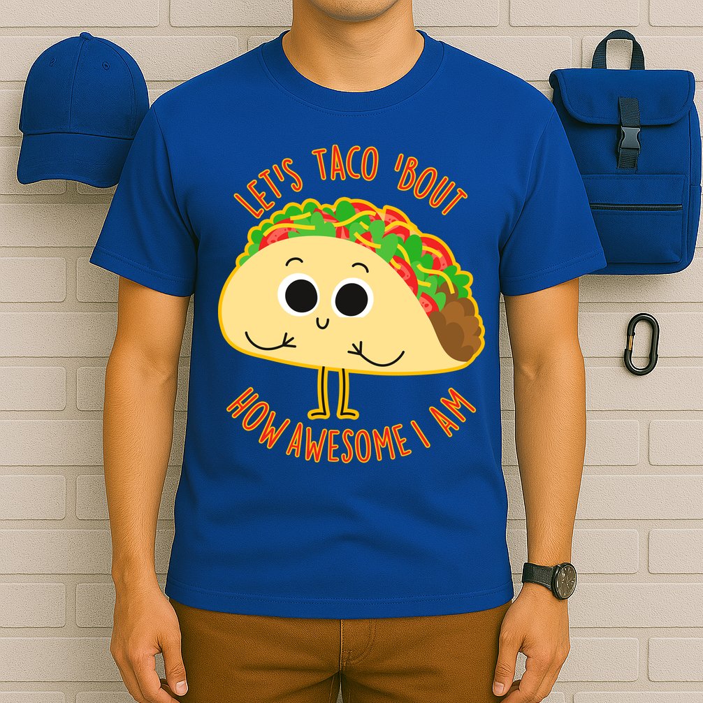 Let's Taco Bout How Awesome I Am T-Shirt