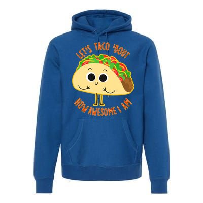 Let's Taco Bout How Awesome I Am Premium Hoodie