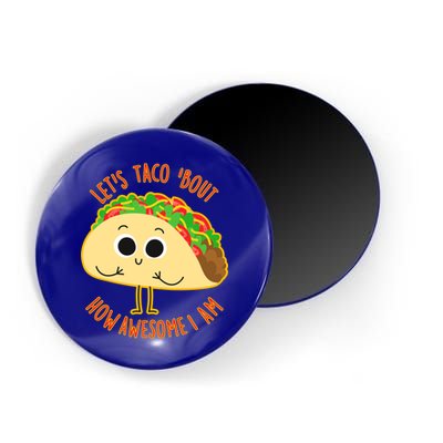 Let's Taco Bout How Awesome I Am Magnet