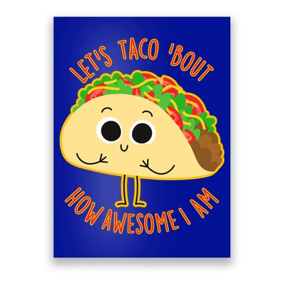 Let's Taco Bout How Awesome I Am Poster