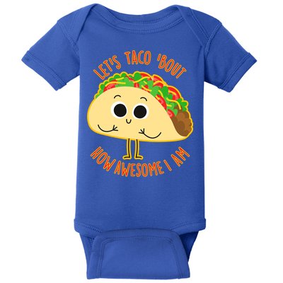Let's Taco Bout How Awesome I Am Baby Bodysuit