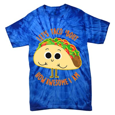 Let's Taco Bout How Awesome I Am Tie-Dye T-Shirt