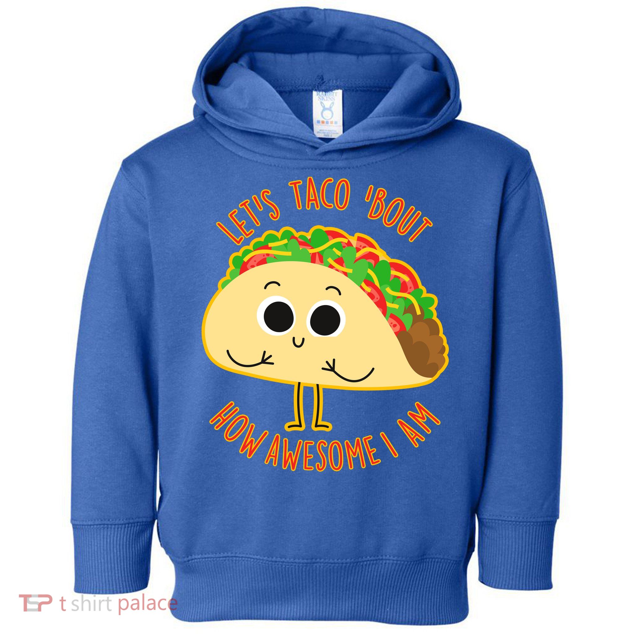 Let's Taco Bout How Awesome I Am Toddler Hoodie