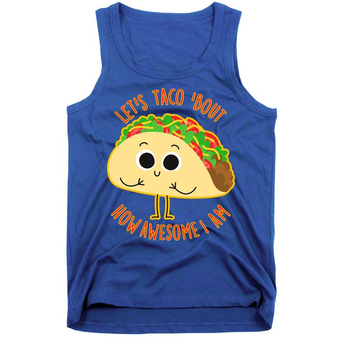 Let's Taco Bout How Awesome I Am Tank Top