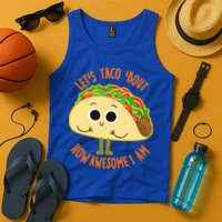 Let's Taco Bout How Awesome I Am Tank Top