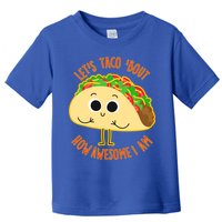 Let's Taco Bout How Awesome I Am Toddler T-Shirt