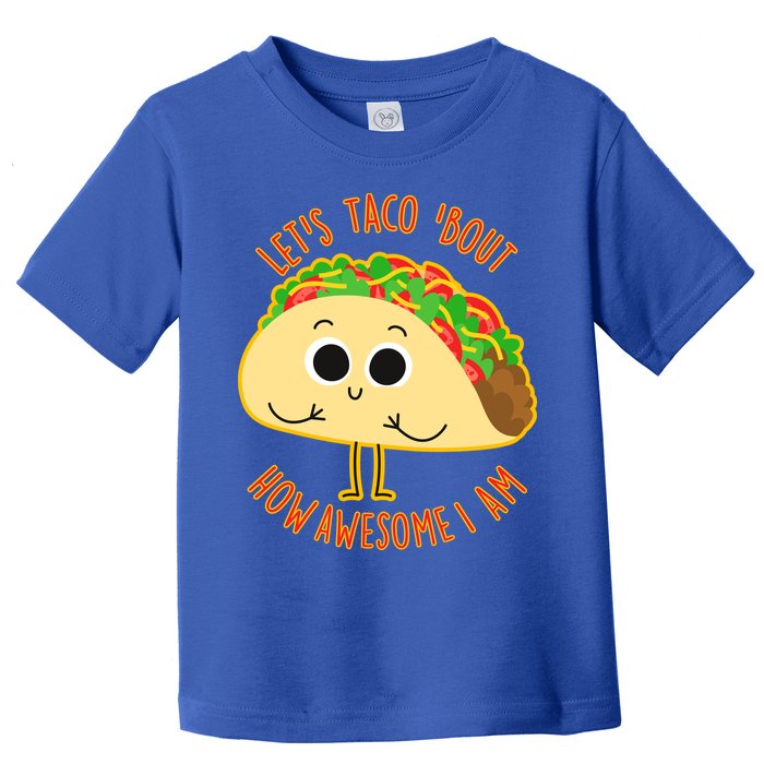 Let's Taco Bout How Awesome I Am Toddler T-Shirt