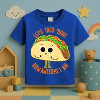 Let's Taco Bout How Awesome I Am Toddler T-Shirt